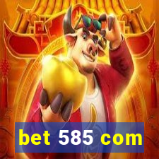 bet 585 com